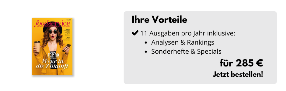 foodservice Print-Ausgabe, daneben eine Infobox: 11 Ausgaben pro Jahr inklusive Analysen & Rankings, Sonderhefte & Specials für 285 € - Jetzt bestellen!